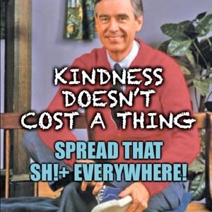 RIP Mister Rogers 3/20/28-2/27/03 Kindness Matters